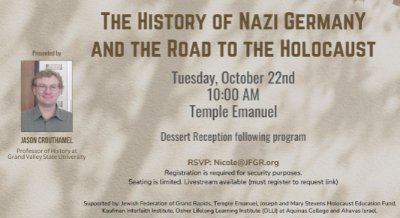 The History of Nazi Germany and the Road to the Holocaust Tuesday, October 22nd 10:00 AM Temple Emanuel